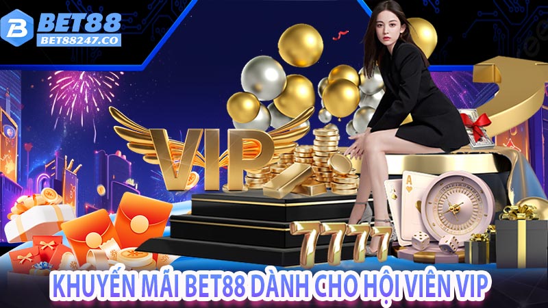 Khuyến mãi bet88 dành cho hội viên VIP