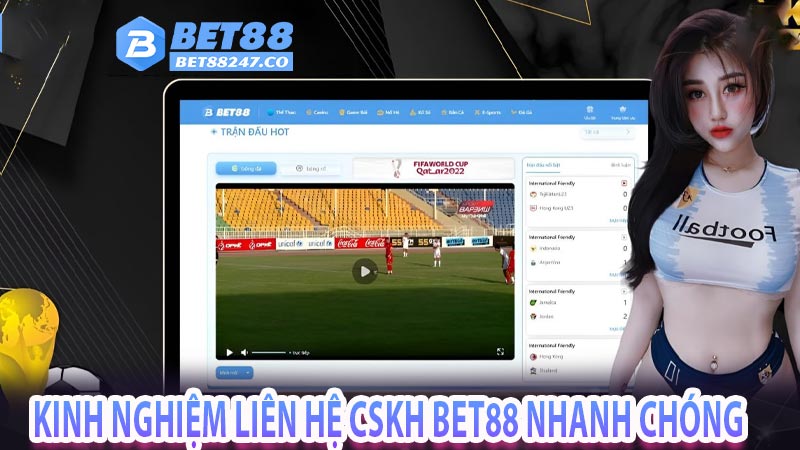 Kinh nghiệm liên hệ CSKH Bet88 nhanh chóng