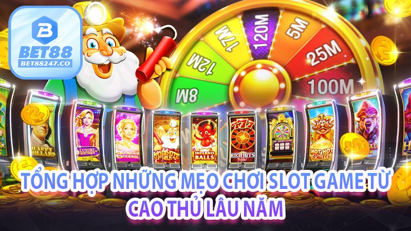 Tổng hợp những mẹo chơi Slot Game từ cao thủ lâu năm